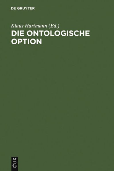 Die ontologische Option: Studien zu Hegels Propädeutik, Schellings Hegel-Kritik und Hegels Phänomenologie des Geistes