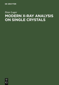 Title: Modern X-Ray Analysis on Single Crystals, Author: Peter Luger