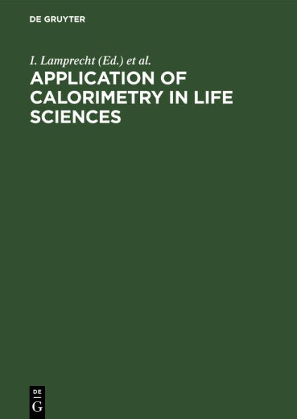 Application of Calorimetry in Life Sciences: Proceedings of the International Conference in Berlin, August 2-3, 1976