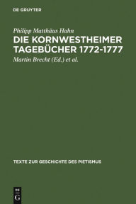 Title: Die Kornwestheimer Tagebücher 1772-1777 / Edition 1, Author: Philipp Matthäus Hahn