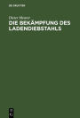 Die Bekämpfung des Ladendiebstahls: Wirtschaftlich-rechtliche Erwägungen und Daten zur kriminalpolitischen Situation