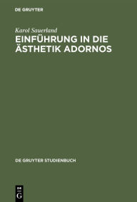 Title: Einführung in die Ästhetik Adornos, Author: Karol Sauerland