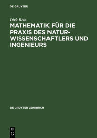 Title: Mathematik für die Praxis des Naturwissenschaftlers und Ingenieurs, Author: Dirk Rein