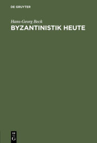 Title: Byzantinistik heute, Author: Hans-Georg Beck