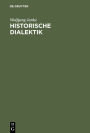 Historische Dialektik: Destruktion dialektischer Grundformen von Kant bis Marx