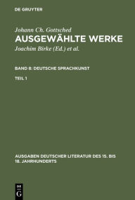 Title: Deutsche Sprachkunst. Erster Teil / Edition 1, Author: Johann Christoph Gottsched