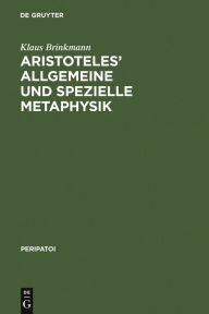 Title: Aristoteles' allgemeine und spezielle Metaphysik, Author: Klaus Brinkmann