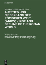 Title: Religion (Heidentum: Römische Religion, Allgemeines [Forts.]), Author: Wolfgang Haase