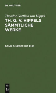 Title: Ueber die Ehe, Author: Theodor Gottlieb von Hippel