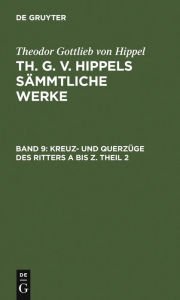 Title: Kreuz- und Querzüge des Ritters A bis Z. Theil 2, Author: Theodor Gottlieb von Hippel