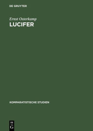 Title: Lucifer: Stationen eines Motivs / Edition 1, Author: Ernst Osterkamp