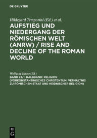 Title: Religion (Vorkonstantinisches Christentum: Verhältnis zu römischem Staat und heidnischer Religion) / Edition 1, Author: Wolfgang Haase