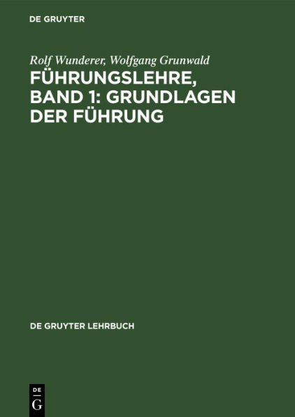 Führungslehre, Band 1: Grundlagen der Führung