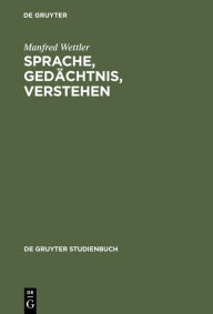 Title: Sprache, Gedächtnis, Verstehen, Author: Manfred Wettler