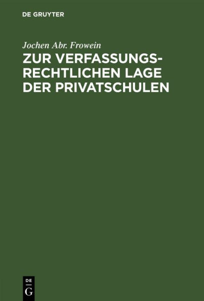 Zur verfassungsrechtlichen Lage der Privatschulen: Unter besonderer Berücksichtigung der kirchlichen Schulen