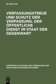 Title: Verfassungstreue und Schutz der Verfassung. Der öffentliche Dienst im Staat der Gegenwart: Berichte und Diskussionen auf der Tagung der Vereinigung der Deutschen Staatsrechtslehrer in Bonn vom 4. - 7. Oktober 1978, Author: Erhard Denninger