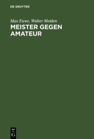 Title: Meister gegen Amateur, Author: Max Euwe