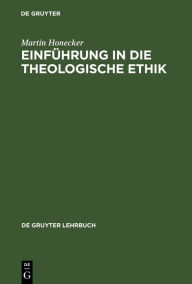 Title: Einführung in die Theologische Ethik: Grundlagen und Grundbegriffe, Author: Martin Honecker