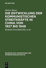 Title: Die Entwicklung der kommunistischen Streitkräfte in China von 1927 bis 1949, Author: Hektor Meyer