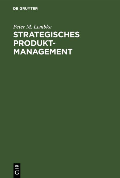 Strategisches Produktmanagement: Organisation der Produktplanung als integrativer Bestandteil der Unternehmensplanung