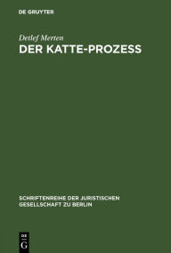 Title: Der Katte-Prozeß: Vortrag gehalten vor der Berliner Juristischen Gesellschaft am 14. Februar 1979, Author: Detlef Merten