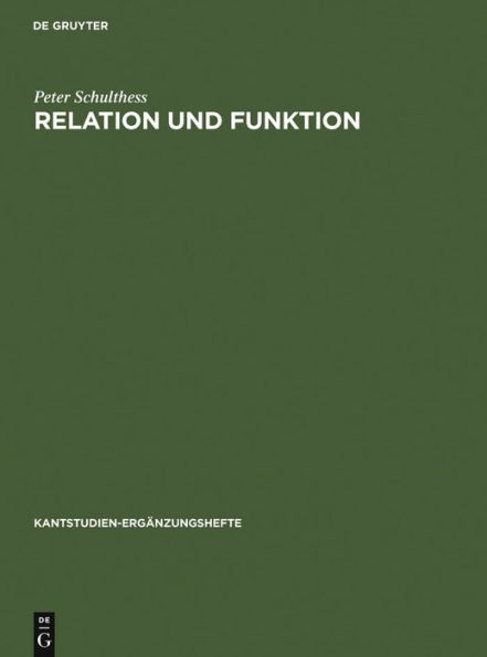 Relation und Funktion: Eine systematische und entwicklungsgeschichtliche Untersuchung zur theoretischen Philosophie Kants