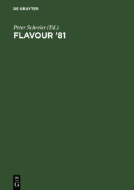 Title: Flavour '81: 3rd Weurman Symposium Proceedings of the International Conference, Munich April 28-30, 1981, Author: Peter Schreier