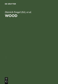 Title: Wood: chemistry, ultrastructure, reactions, Author: Dietrich Fengel