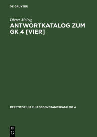 Title: Antwortkatalog zum GK 4 [vier]: Leitsymptome und diagnostische Methoden in der Medizin, Author: Dieter Melzig