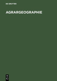 Title: Agrargeographie: Strukturzonen und Betriebsformen in der Weltlandwirtschaft, Author: De Gruyter