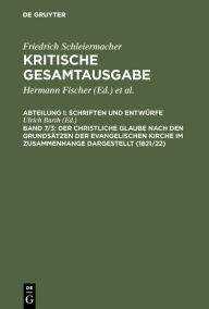 Title: Der christliche Glaube nach den Grundsätzen der evangelischen Kirche im Zusammenhange dargestellt (1821/22): Marginalien und Anhang / Edition 1, Author: Ulrich Barth