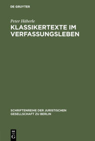 Title: Klassikertexte im Verfassungsleben: Vortrag gehalten vor der Berliner Juristischen Gesellschaft am 22. Oktober 1980, Author: Peter Häberle