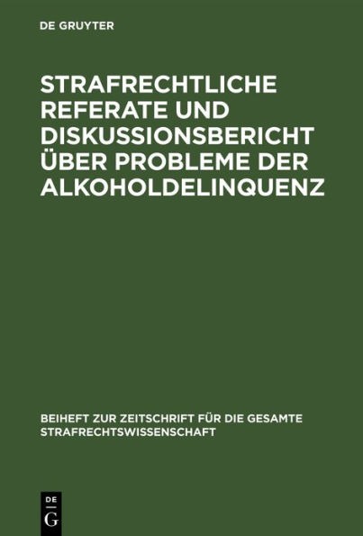 Strafrechtliche Referate und Diskussionsbericht über Probleme der Alkoholdelinquenz: Beiträge zum VI. Deutsch-jugoslawischen Juristentreffen in Köln 1980