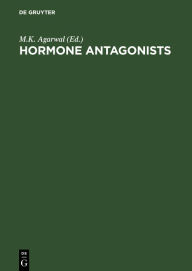 Title: Hormone antagonists / Edition 1, Author: M.K. Agarwal