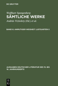 Title: Anmutiger Weisheit Lustgarten. Zweiter Teil / Edition 1, Author: Wolfhart Spangenberg