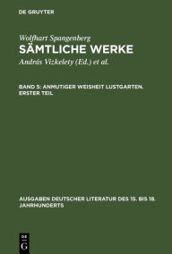 Title: Anmutiger Weisheit Lustgarten. Erster Teil / Edition 1, Author: András Vizkelety