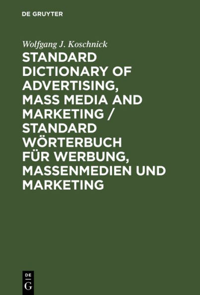Standard Dictionary of Advertising, Mass Media and Marketing / Standard Wörterbuch für Werbung, Massenmedien und Marketing: English-German / Englisch-Deutsch / Edition 1