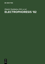 Title: Electrophoresis '82: Advanced methods, biochemical and clinical applications. Proceedings of the [4th] International Conference on Electrophoresis, Athens, Greece, April, 21- 24, 1982 / Edition 1, Author: Dimitri Stathakos