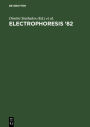 Electrophoresis '82: Advanced methods, biochemical and clinical applications. Proceedings of the [4th] International Conference on Electrophoresis, Athens, Greece, April, 21- 24, 1982 / Edition 1