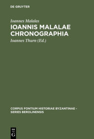 Title: Ioannis Malalae Chronographia / Edition 1, Author: Ioannes Malalas