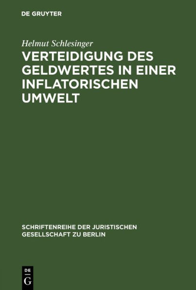 Verteidigung des Geldwertes in einer inflatorischen Umwelt: Vortrag gehalten vor der Berliner Juristischen Gesellschaft am 27. Januar 1982