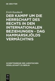 Title: Der Kampf um die Herrschaft des Rechts in den internationalen Beziehungen - Dag Hammarskjölds Vermächtnis: Vortrag gehalten vor der Berliner Juristischen Gesellschaft am 2. Dezember 1981, Author: Erich Kussbach