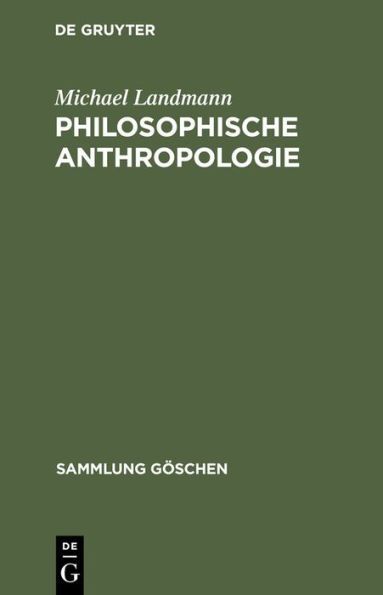 Philosophische Anthropologie: Menschliche Selbstdarstellung in Geschichte und Gegenwart