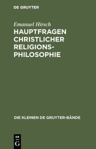 Title: Hauptfragen christlicher Religionsphilosophie, Author: Emanuel Hirsch