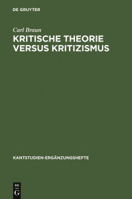 Title: Kritische Theorie versus Kritizismus: Zur Kant-Kritik Theodor W. Adornos, Author: Carl Braun