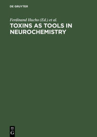 Title: Toxins as Tools in Neurochemistry: Proceedings of the Symposium Berlin (West), March 22-24, 1983 / Edition 1, Author: Ferdinand Hucho