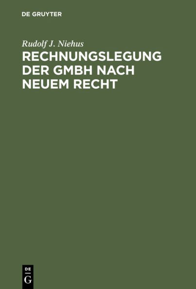 Rechnungslegung der GmbH nach neuem Recht: Kommentar zu den die GmbH betreffenden Vorschriften des Regierungsentwurfs eines Bilanzrichtlinie-Gesetzes vom 12.2.1982