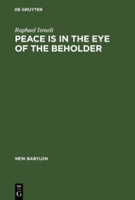 Title: Peace is in the Eye of the Beholder, Author: Raphael Israeli