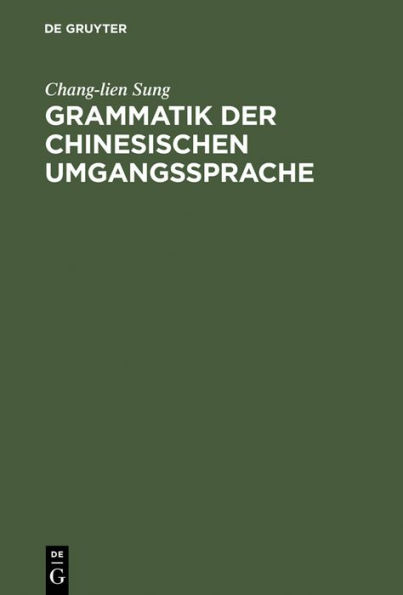 Grammatik der chinesischen Umgangssprache / Edition 1