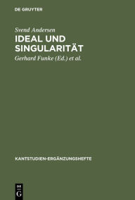 Title: Ideal und Singularitat: Uber die Funktion des Gottesbegriffes in Kants theoretischer Philosophie / Edition 1, Author: Svend Andersen